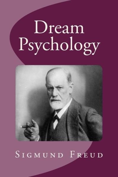 Dream Psychology - Sigmund Freud - Livres - Createspace - 9781494945305 - 8 janvier 2014