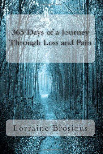 Cover for Lorraine Brosious · 365 Days of a Journey Through Loss and Pain (Paperback Book) (2014)