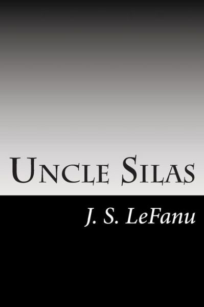 Cover for J S Lefanu · Uncle Silas: a Tale of Bartram-haugh (Paperback Book) (2014)