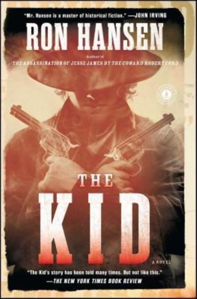 Cover for Ron Hansen · The Kid: A Novel (Paperback Book) (2017)