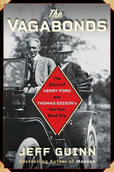 Cover for Jeff Guinn · The Vagabonds: The Story of Henry Ford and Thomas Edison's Ten-Year Road Trip (Hardcover Book) (2019)