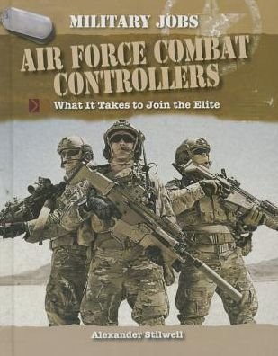 Cover for Alexander Stilwell · Air Force Combat Controllers: What It Takes to Join the Elite (Hardcover Book) (2014)
