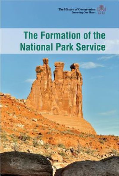 The Formation of the National Park Service - Kaitlyn Duling - Książki - Cavendish Square Publishing - 9781502631305 - 30 grudnia 2017