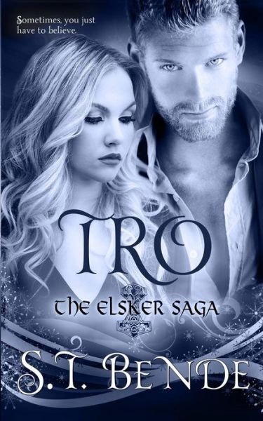 Cover for St Bende · Tro: the Elsker Saga: Book Three (Paperback Book) (2015)