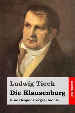 Cover for Ludwig Tieck · Die Klausenburg: Eine Gespenstergeschichte (Paperback Book) (2015)