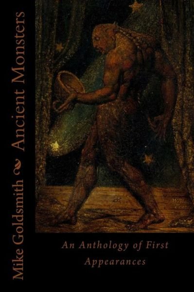 Ancient Monsters: an Anthology of First Appearances - Dr Mike Goldsmith - Books - Createspace - 9781512007305 - May 6, 2015