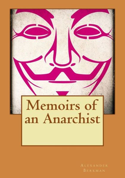 Cover for Alexander Berkman · Memoirs of an Anarchist (Paperback Book) (2015)