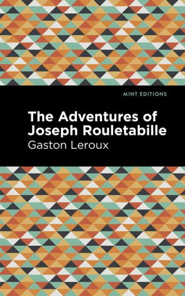Cover for Gaston Leroux · The Adventures of Joseph Rouletabille - Mint Editions (Taschenbuch) (2021)