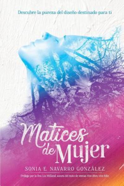 Cover for Sonia E Navarro Gonzalez · Matices de Mujer (Paperback Book) (2018)