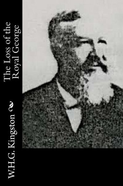 The Loss of the Royal George - W H G Kingston - Książki - Createspace - 9781514636305 - 21 czerwca 2015