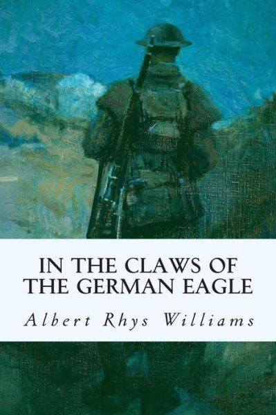 Cover for Albert Rhys Williams · In the Claws of the German Eagle (Paperback Book) (2015)