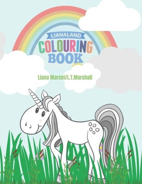 Lianaland Colouring book - L T Marshall - Kirjat - Independently Published - 9781521339305 - lauantai 20. toukokuuta 2017