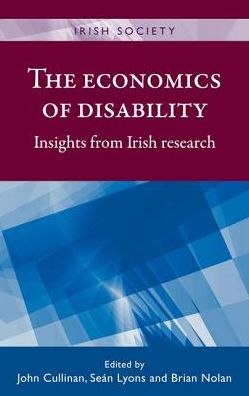 The Economics of Disability: Insights from Irish Research - Irish Society - Rob Kitchin - Livros - Manchester University Press - 9781526107305 - 26 de setembro de 2016