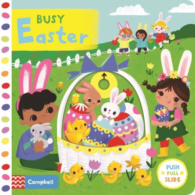 Cover for Campbell Books · Busy Easter: A Push, Pull, Slide Book - Campbell Busy Books (Board book) (2021)