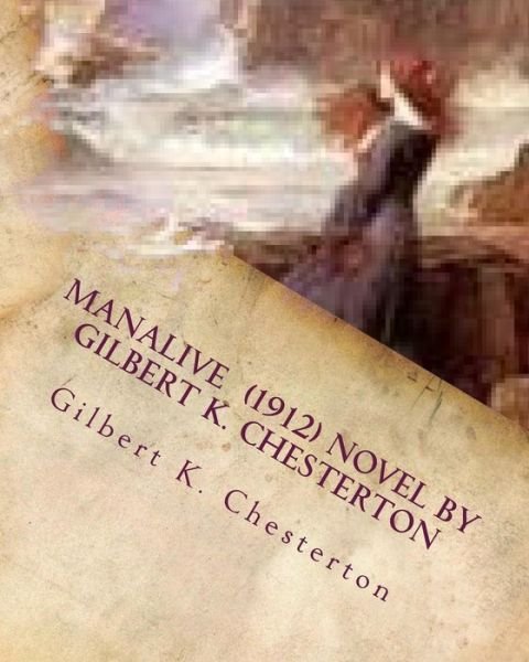 Cover for Gilbert K Chesterton · Manalive (1912) NOVEL by Gilbert K. Chesterton (Paperback Book) (2016)