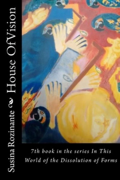 House Of Vision - Susina Rozinante - Books - Createspace Independent Publishing Platf - 9781530421305 - May 28, 2016