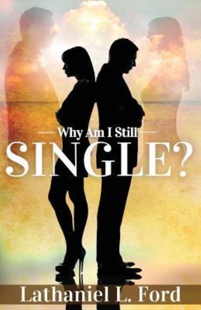 Cover for Lathaniel L Ford · Why Am I Still Single (Paperback Book) (2016)