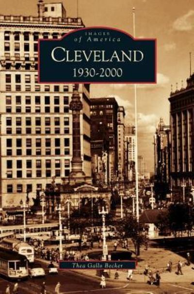 Cover for Thea Gallo Becker · Cleveland, Ohio: 1930-2000 (Hardcover Book) (2005)