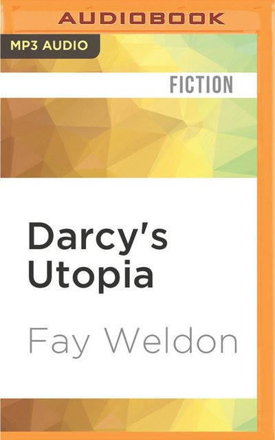 Cover for Fay Weldon · Darcy's Utopia (MP3-CD) (2016)