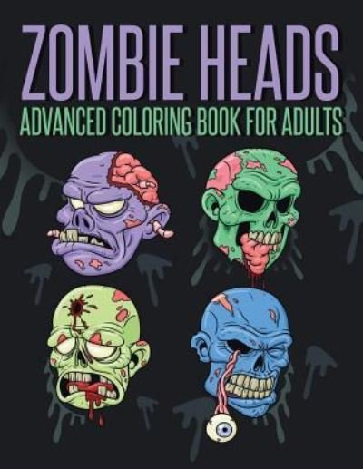 Cover for Mdk Publications · Zombie Heads - Advanced Coloring Book for Adults (Taschenbuch) (2016)
