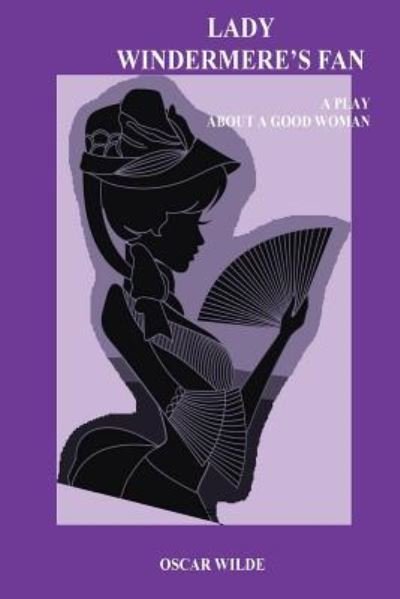 Cover for Oscar Wilde · Lady Windermere's Fan. A Play about a Good Woman (Paperback Book) (2016)