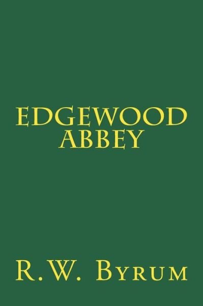 Cover for R W Byrum · Edgewood Abbey (Pocketbok) (2016)