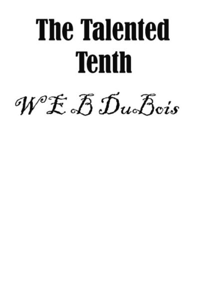 Cover for W E B DuBois · The Talented Tenth, an African American Classic (Hardcover Book) (2018)