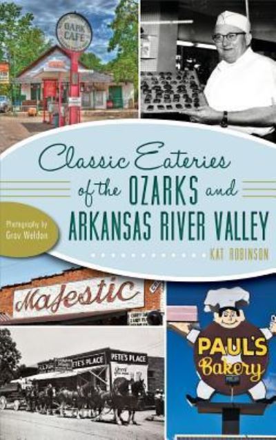 Cover for Kat Robinson · Classic Eateries of the Ozarks and Arkansas River Valley (Hardcover Book) (2013)