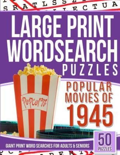 Cover for Word Search Books · Large Print Wordsearches Puzzles Popular Movies of 1945 : Giant Print Word Searches for Adults &amp; Seniors (Pocketbok) (2016)