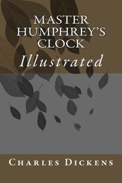 Master Humphrey's Clock - Dickens - Books - Createspace Independent Publishing Platf - 9781541270305 - December 22, 2016