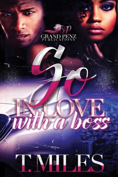 So in Love with a Boss - T Miles - Książki - Createspace Independent Publishing Platf - 9781545537305 - 27 kwietnia 2017