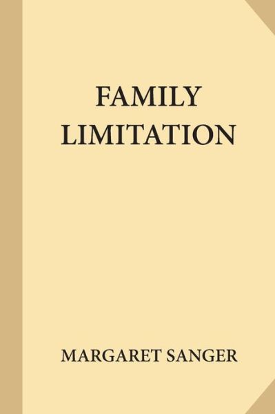 Family Limitation - Margaret Sanger - Książki - Createspace Independent Publishing Platf - 9781547265305 - 9 czerwca 2017