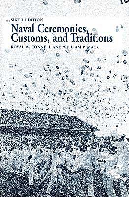 Naval Ceremonies, Customs, and Traditions: Sixth Edition - Royal W. Connell - Kirjat - Naval Institute Press - 9781557503305 - sunnuntai 1. elokuuta 2004