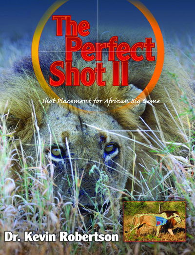 Cover for Kevin Robertson · The Perfect Shot: A Complete Revision of the Shot Placement for African Big Game (Inbunden Bok) [Second edition] (2012)