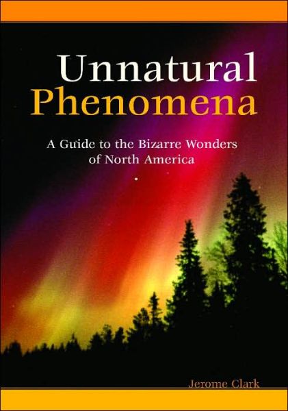 Cover for Jerome Clark · Unnatural Phenomena: A Guide to the Bizarre Wonders of North America (Hardcover Book) (2005)