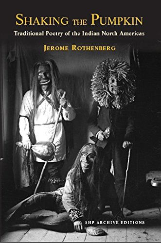 Shaking the Pumpkin: Traditional Poetry of the Indian North Americas - Jerome Rothenberg - Books - Barrytown Limited - 9781581771305 - October 17, 2014