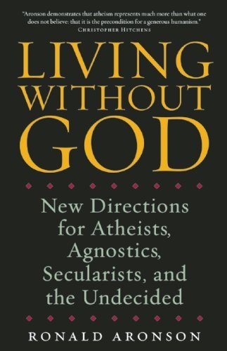 Cover for Ronald Aronson · Living Without God: New Directions for Atheists, Agnostics, Secularists, and the Undecided (Taschenbuch) [Reprint edition] (2009)