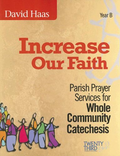 Cover for David Haas · Increase Our Faith: Parish Prayer Services for Whole Community Catechesis, Year B (Paperback Book) (2006)