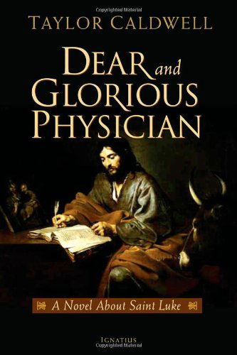 Cover for Taylor Caldwell · Dear and Glorious Physician: a Novel About Saint Luke (Paperback Book) (2008)