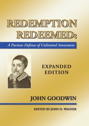 Cover for John Goodwin · Redemption Redeemed: a Puritan Defense of Unlimited Atonement, Expanded Edition (Paperback Book) (2004)