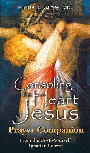 Cover for Michael E. Gaitley · Consoling the Heart of Jesus: Prayer Companion from the Do-it-yourself Ignatian Retreat (Taschenbuch) (2011)