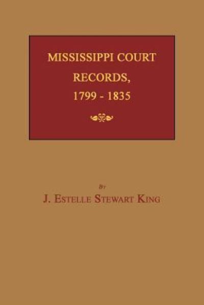 Cover for June Estelle Stewart King · Mississippi Court Records, 1799-1835 (Paperback Book) (2018)