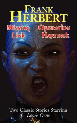 Missing Link & Operation Haystack - Two Classic Stories Starring Lewis Orne - Frank Herbert - Books - Phoenix Pick - 9781604502305 - May 9, 2008