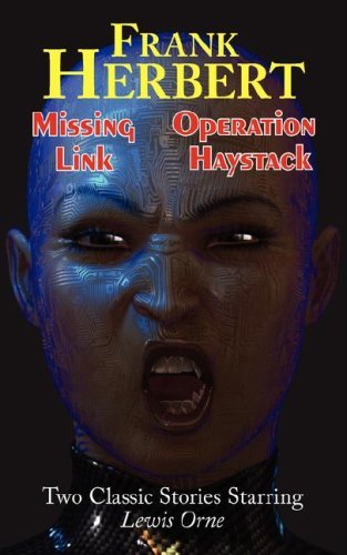 Cover for Frank Herbert · Missing Link &amp; Operation Haystack - Two Classic Stories Starring Lewis Orne (Pocketbok) (2008)