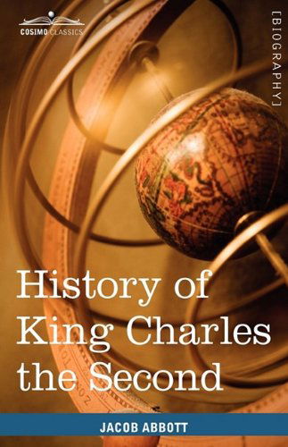 Cover for Jacob Abbott · History of King Charles the Second of England: Makers of History (Innbunden bok) (2009)