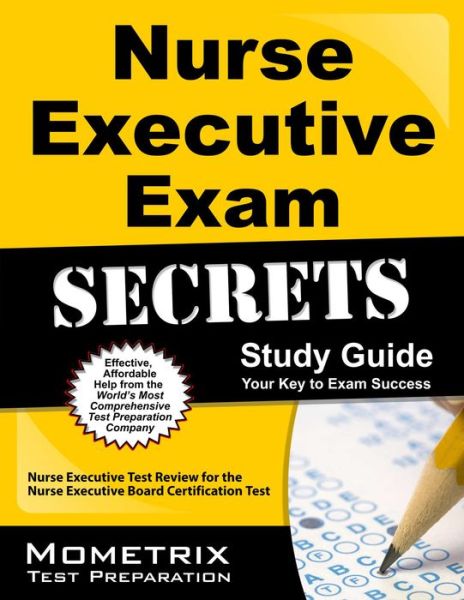 Cover for Nurse Executive Exam Secrets Test Prep Team · Nurse Executive Exam Secrets Study Guide: Nurse Executive Test Review for the Nurse Executive Board Certification Test (Mometrix Secrets Study Guides) (Paperback Book) (2023)