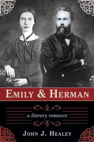 Cover for John J. Healey · Emily &amp; Herman: a Literary Romance (Hardcover Book) (2013)