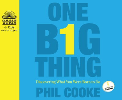 One Big Thing Discovering What You Were Born To Do - Phil Cooke - Music - Oasis Audio - 9781613751305 - July 23, 2012