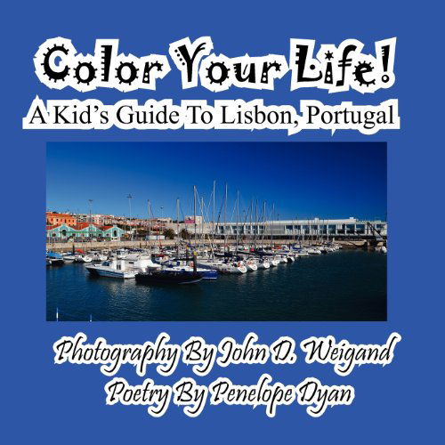 Cover for Penelope Dyan · Color Your Life! a Kid's Guide to Lisbon, Portugal (Taschenbuch) [Large Type edition] (2012)