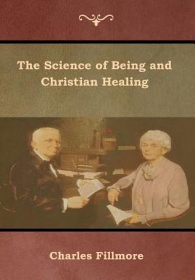 Cover for Charles Fillmore · The Science of Being and Christian Healing (Gebundenes Buch) (2019)